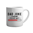Vatertag Tasse Spruch - Dad joke loading... please wait