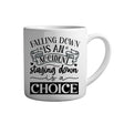 Motivation Tasse Spruch - Falling down is an accident staying down is a choice