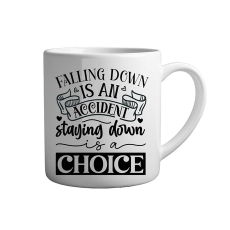 Motivation Tasse Spruch - Falling down is an accident staying down is a choice