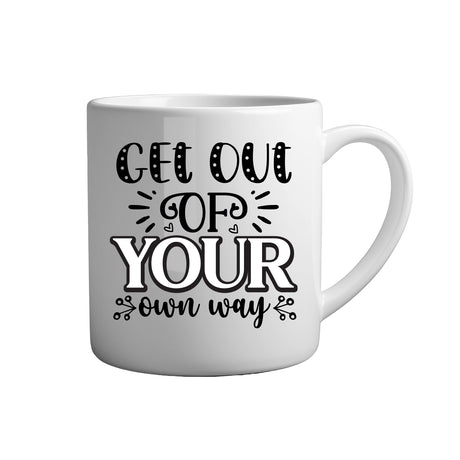 Motivation Tasse Spruch - Get out of your own way