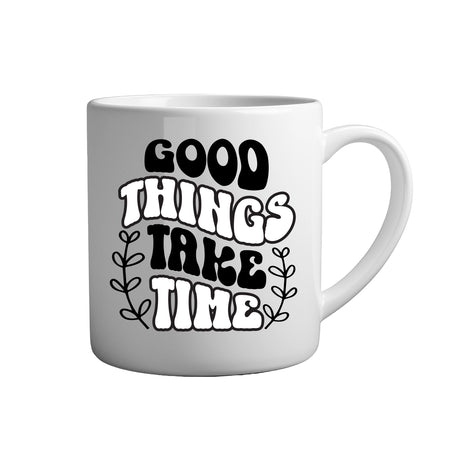Motivation Tasse Spruch - Good things take time
