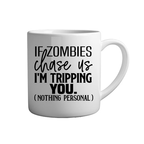 Sarkasmus Tasse Spruch - If Zombies chase us I'm tripping you