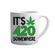 Tassen mit Sprüchen its 420 somewhere weiße Keramik Tasse