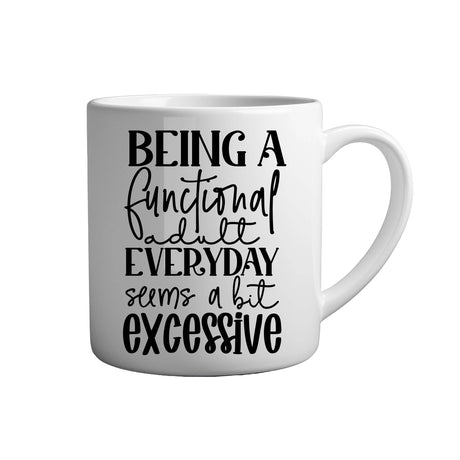 Tasse - Being a functional adult everyday seems a bit excessive - Tassenfuchs.de