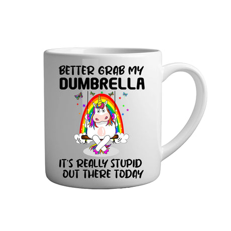 Tasse - Better grab my dumbrella it's really stupid out there today - Tassenfuchs.de