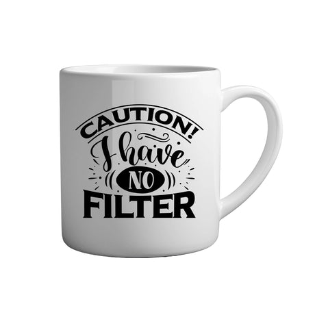 Tasse - Caution! I have no filter - Tassenfuchs.de