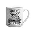 Tasse - Follow your dreams they know the way - Tassenfuchs.de