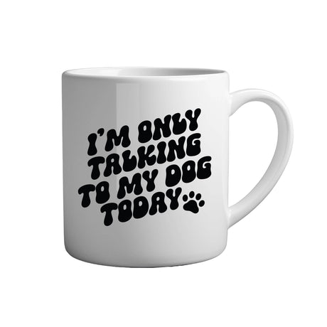 Tasse - I'm only talking to my dog today - Tassenfuchs.de