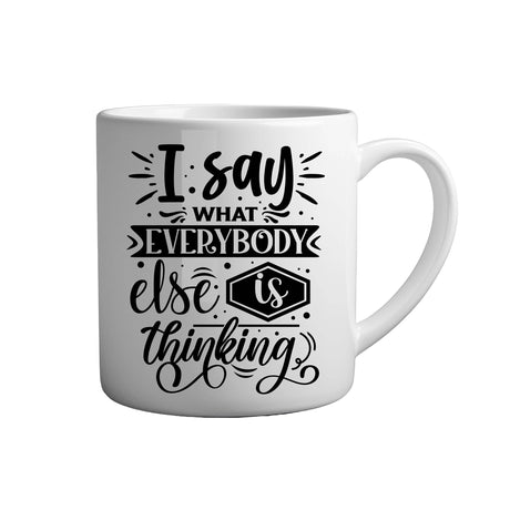 Tasse - I say what everybody else is thinking - Tassenfuchs.de