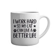 Tasse - I work hard so my cat can live a better life - Tassenfuchs.de