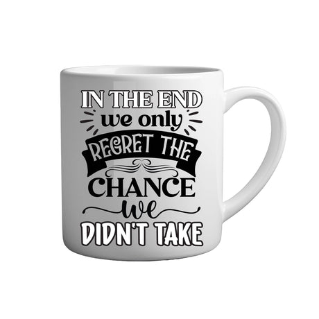 Tasse - In the end we only regret the chance we didn't take - Tassenfuchs.de