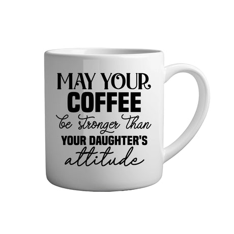 Tasse - May your coffee be stronger than your daughter's attitude - Tassenfuchs.de