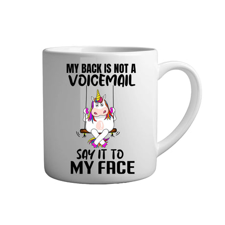 Tasse - My back is not a voicemail say it to my face - Tassenfuchs.de