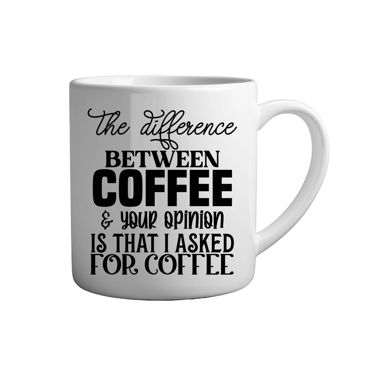 Tasse - The difference between coffee & your opinion is that I asked for coffee - Tassenfuchs.de