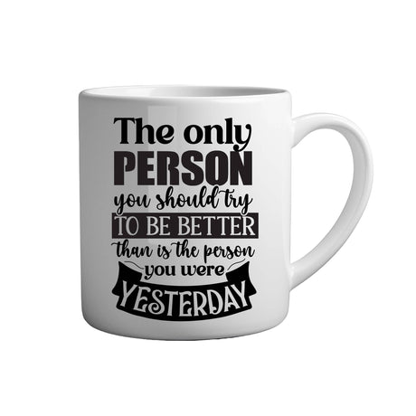 Tasse - The only person you should try to be better than is the person you were yesterday - Tassenfuchs.de