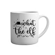 Tasse - What the elf - Tassenfuchs.de